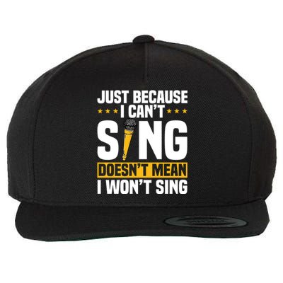 Just Because I Can't Sing Doesn't Mean I Won't Sing Karaoke Cute Gift Wool Snapback Cap