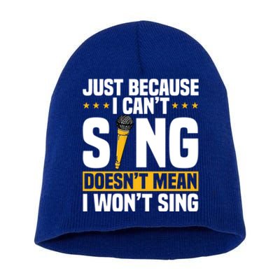 Just Because I Can't Sing Doesn't Mean I Won't Sing Karaoke Cute Gift Short Acrylic Beanie