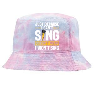 Just Because I Can't Sing Doesn't Mean I Won't Sing Karaoke Cute Gift Tie-Dyed Bucket Hat