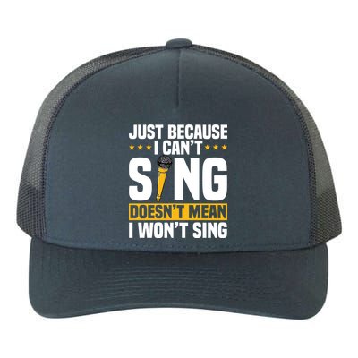 Just Because I Can't Sing Doesn't Mean I Won't Sing Karaoke Cute Gift Yupoong Adult 5-Panel Trucker Hat