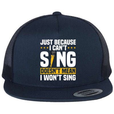 Just Because I Can't Sing Doesn't Mean I Won't Sing Karaoke Cute Gift Flat Bill Trucker Hat