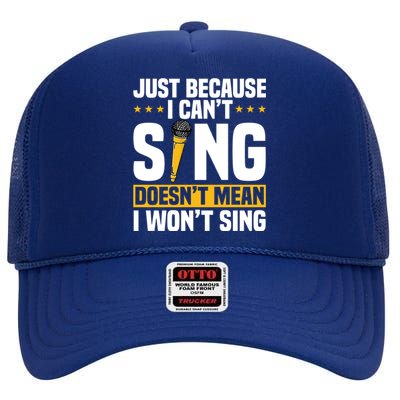 Just Because I Can't Sing Doesn't Mean I Won't Sing Karaoke Cute Gift High Crown Mesh Back Trucker Hat