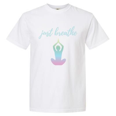 Just Breathe Inspirational Gift Garment-Dyed Heavyweight T-Shirt