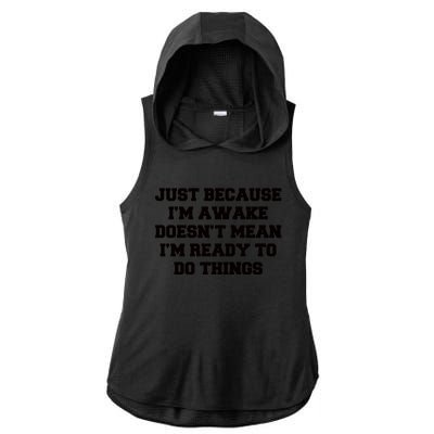 Just Because Im Awake Funny Saying Mom Ladies PosiCharge Tri-Blend Wicking Draft Hoodie Tank