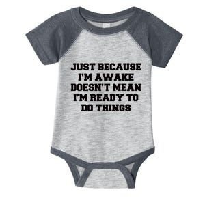 Just Because Im Awake Funny Saying Mom Infant Baby Jersey Bodysuit