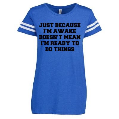 Just Because Im Awake Funny Saying Mom Enza Ladies Jersey Football T-Shirt