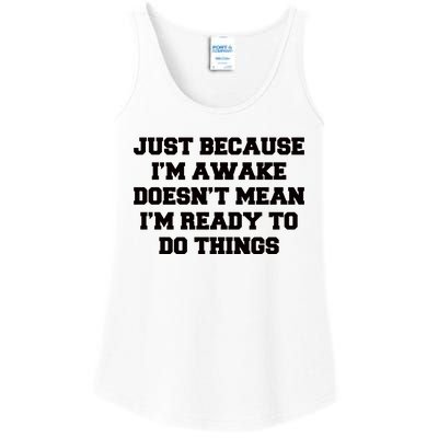 Just Because Im Awake Funny Saying Mom Ladies Essential Tank