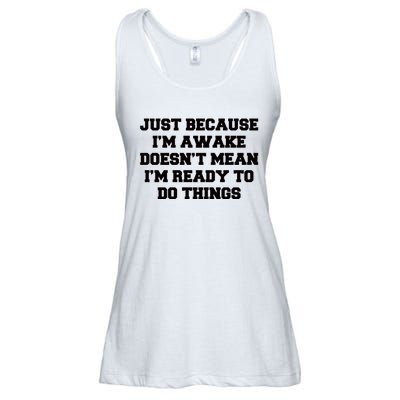 Just Because Im Awake Funny Saying Mom Ladies Essential Flowy Tank