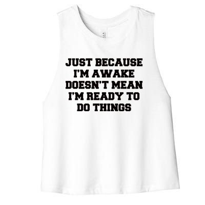 Just Because Im Awake Funny Saying Mom Women's Racerback Cropped Tank