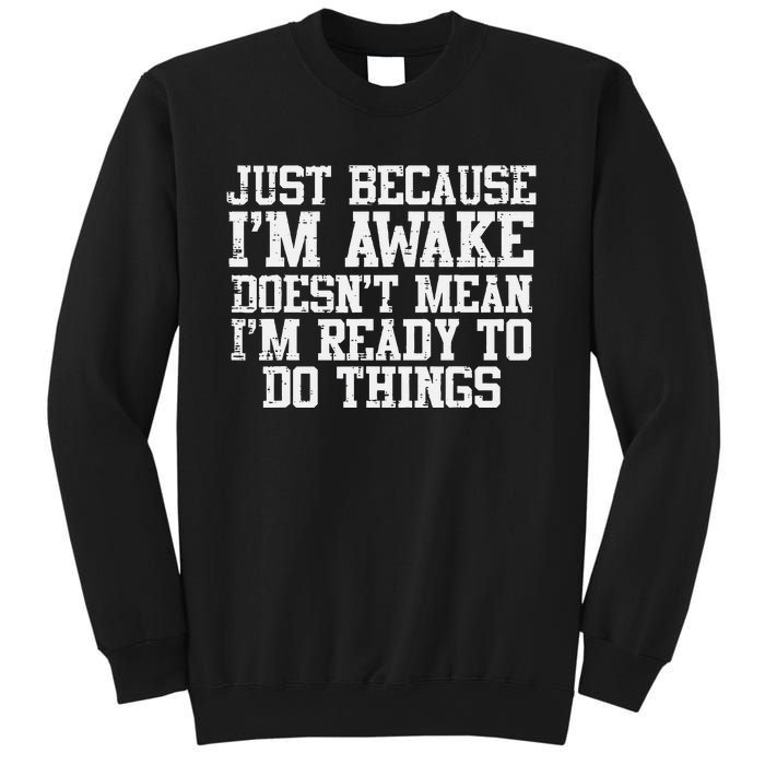 Just Because Im Awake Funny Saying Mom Sweatshirt