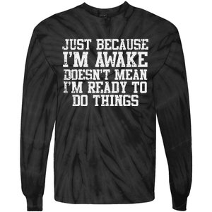 Just Because Im Awake Funny Saying Mom Tie-Dye Long Sleeve Shirt