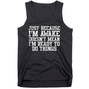 Just Because Im Awake Funny Saying Mom Tank Top