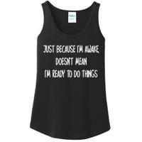 Just Because IM Awake DoesnT Mean IM Ready To Do Things Ladies Essential Tank