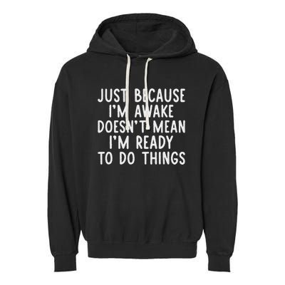 Just Because IM Awake Funny Saying Women Teens Garment-Dyed Fleece Hoodie