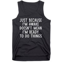 Just Because IM Awake Funny Saying Women Teens Tank Top