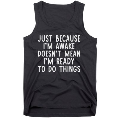 Just Because IM Awake Funny Saying Women Teens Tank Top