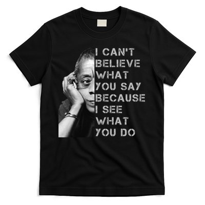 James Baldwin I Can’t Believe What You Say Black History Month T-Shirt
