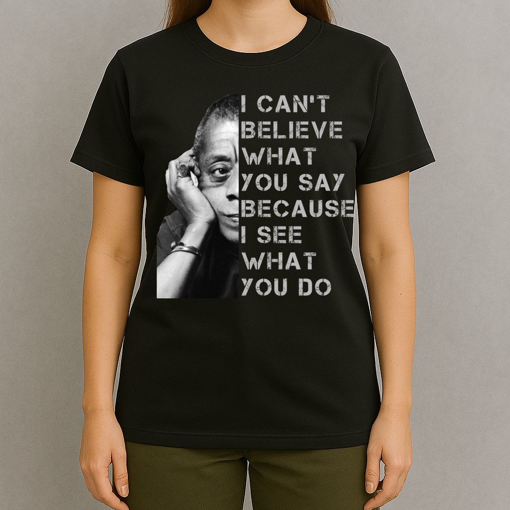 James Baldwin I Can’t Believe What You Say Black History Month T-Shirt
