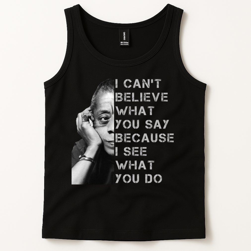 James Baldwin I Can’t Believe What You Say Black History Month Tank Top
