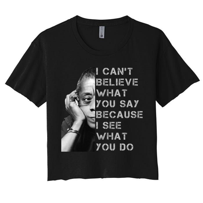 James Baldwin I Can’t Believe What You Say Black History Month Women's Crop Top Tee