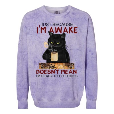 Just Because Im Awake Funny Coffee Cat Lover Women Colorblast Crewneck Sweatshirt