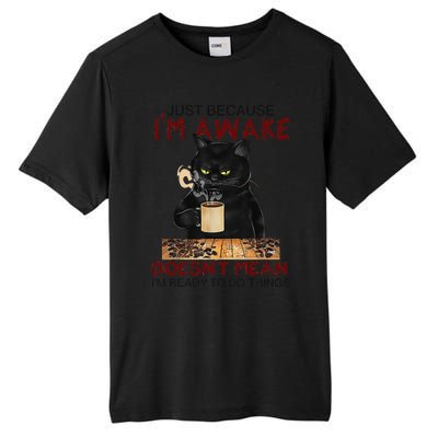 Just Because Im Awake Funny Coffee Cat Lover Women Tall Fusion ChromaSoft Performance T-Shirt