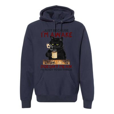 Just Because Im Awake Funny Coffee Cat Lover Women Premium Hoodie