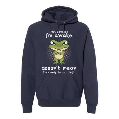 Just Because IM Awake Funny Angry Frog Humor Pajama Premium Hoodie