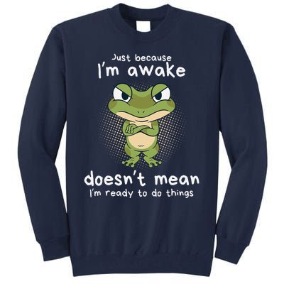 Just Because IM Awake Funny Angry Frog Humor Pajama Tall Sweatshirt