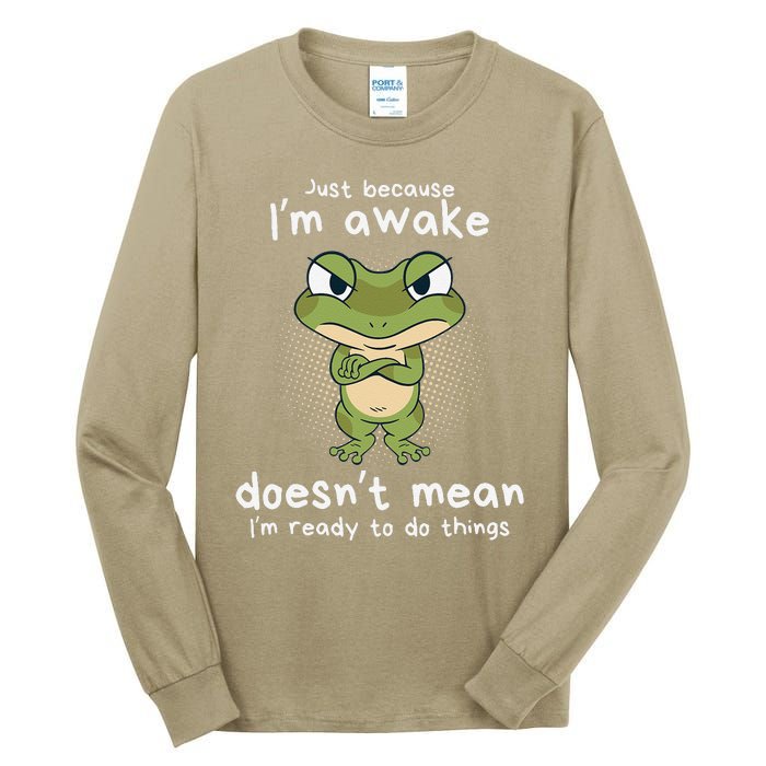 Just Because IM Awake Funny Angry Frog Humor Pajama Tall Long Sleeve T-Shirt