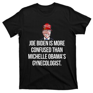 Joe Biden Is More Confused Than Michelle ObamaS Gynecologis T-Shirt