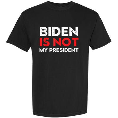 Joe Biden Is Not My President Vintage 46th US President Garment-Dyed Heavyweight T-Shirt