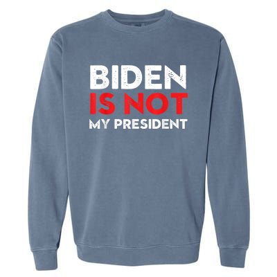 Joe Biden Is Not My President Vintage 46th US President Garment-Dyed Sweatshirt