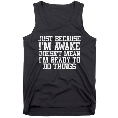 Just Because Im Awake Funny Saying Mom Tank Top