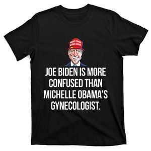 Joe Biden Is More Confused Than Obamas Gynecologist T-Shirt