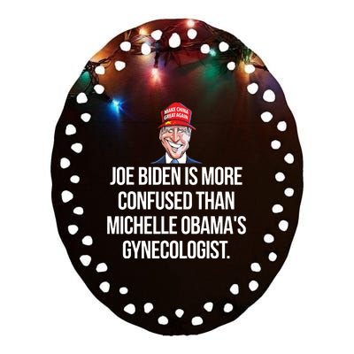 Joe Biden Is More Confused Than Obamas Gynecologist Ceramic Oval Ornament