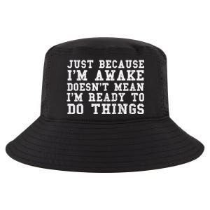 Just Because Im Awake Funny Saying Mom Cool Comfort Performance Bucket Hat