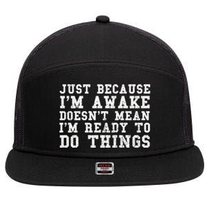 Just Because Im Awake Funny Saying Mom 7 Panel Mesh Trucker Snapback Hat