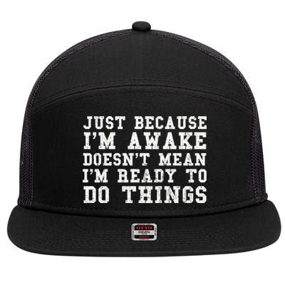 Just Because Im Awake Funny Saying Mom 7 Panel Mesh Trucker Snapback Hat