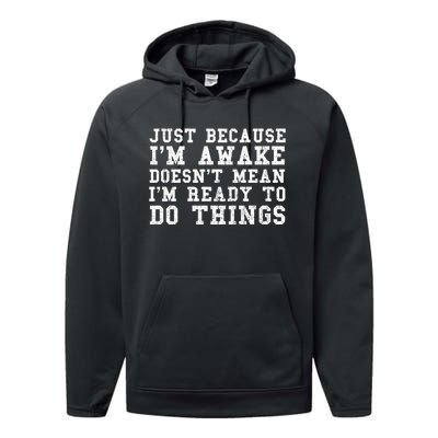 Just Because Im Awake Funny Saying Mom Performance Fleece Hoodie