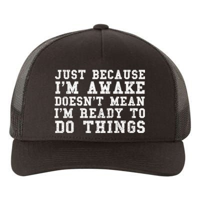 Just Because Im Awake Funny Saying Mom Yupoong Adult 5-Panel Trucker Hat