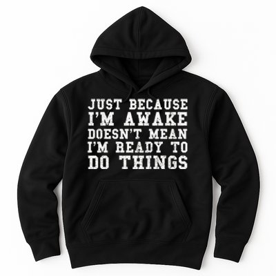 Just Because Im Awake Funny Saying Mom Hoodie