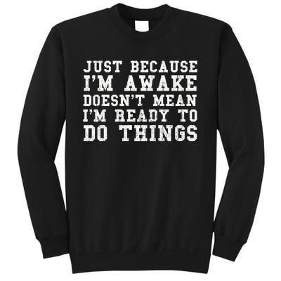 Just Because Im Awake Funny Saying Mom Sweatshirt