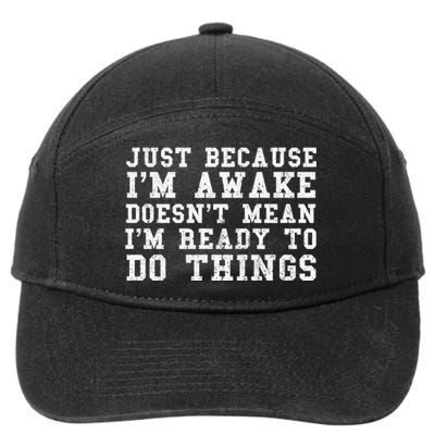 Just Because Im Awake Funny Saying Mom 7-Panel Snapback Hat