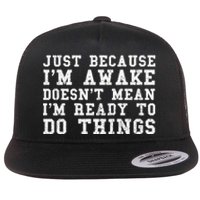 Just Because Im Awake Funny Saying Mom Flat Bill Trucker Hat