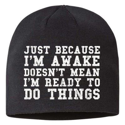 Just Because Im Awake Funny Saying Mom Sustainable Beanie