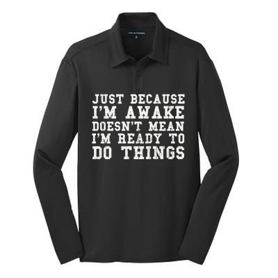 Just Because Im Awake Funny Saying Mom Silk Touch Performance Long Sleeve Polo