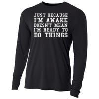 Just Because Im Awake Funny Saying Mom Cooling Performance Long Sleeve Crew