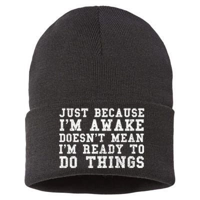 Just Because Im Awake Funny Saying Mom Sustainable Knit Beanie