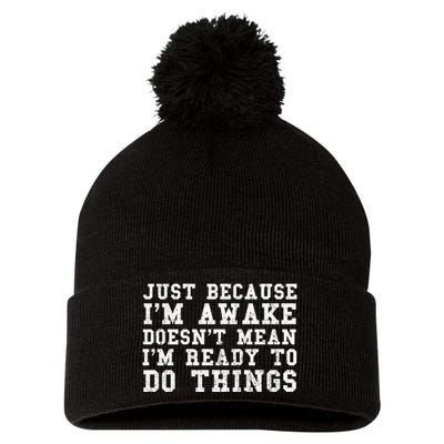 Just Because Im Awake Funny Saying Mom Pom Pom 12in Knit Beanie